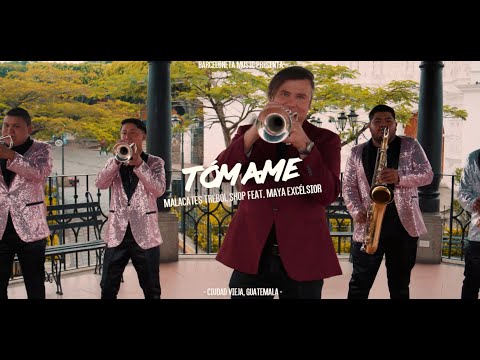 Tómame - Malacates Trébol Shop feat Maya Excélsior