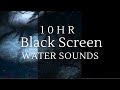 Gentle Water Sounds And Black Screen 10 HOURS NO MUSIC NO INTERRUPTIONS