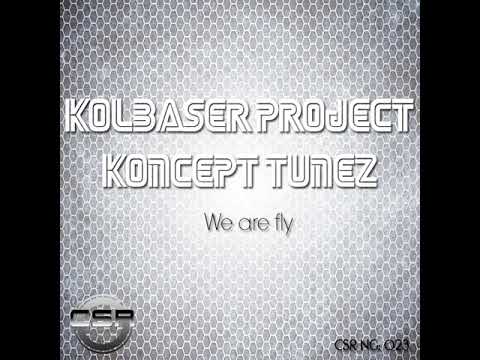 Kolbaser Project & Koncept Tunez - We Are Fly