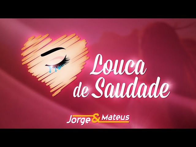 Download  Louca de Saudade  - Jorge e Mateus