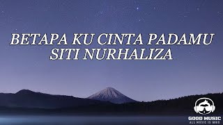 Download lagu BETAPA KUCINTA PADAMU – SITI NURHALIZA│ LIRIK mp3
