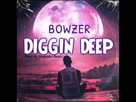 Bowzer - Diggin Deep (Prod By Anabolic Beatz)