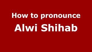 How to pronounce Alwi Shihab