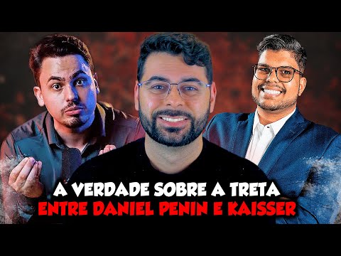 A VERDADE SOBRE A TRETA ENTRE DANIEL PENIN E KAISSER