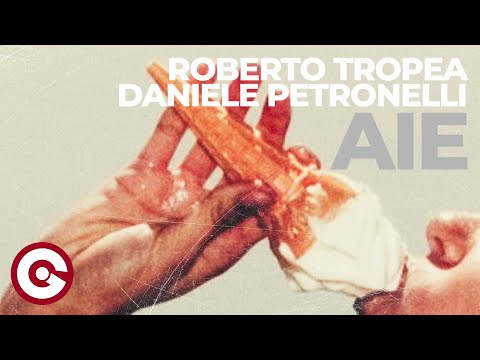 ROBERTO TROPEA, DANIELE PETRONELLI - Aie (Official Visual)