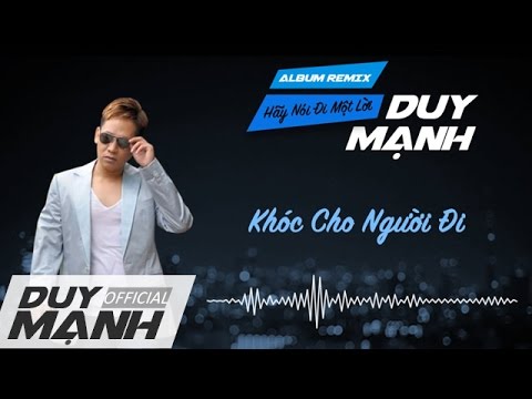 Khóc cho người đi - Duy Mạnh
