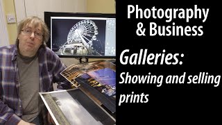 Galleries: Showing & selling photo prints in galleries / exhibitions - what do you need to know?
