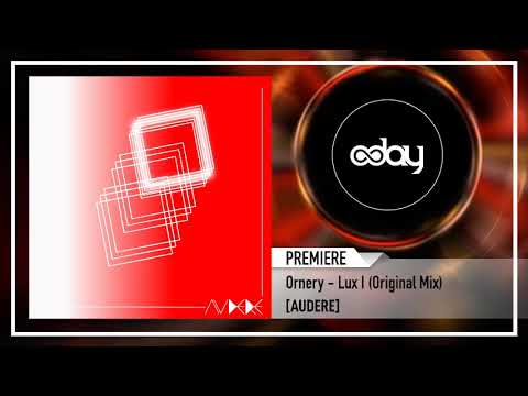 PREMIERE: Ornery - Lux I (Original Mix) [Audere]