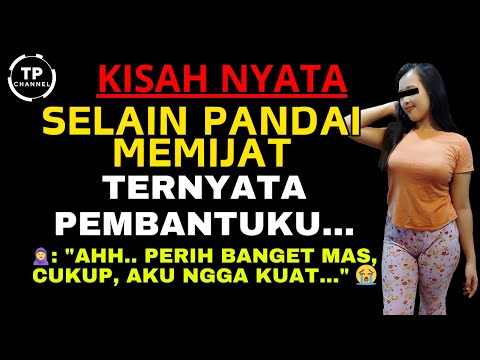 Kisah Nyata - Selain Pandai MEMIJAT Ternyata PEMBANTU ku Punya RAHASIA | Viral