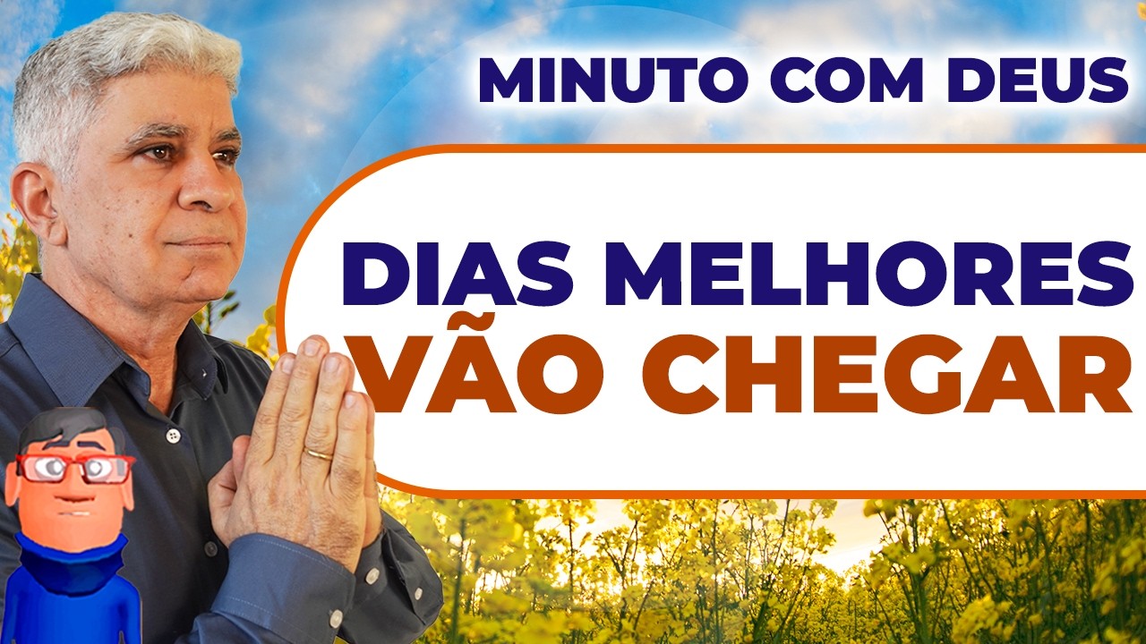 DIAS MELHORES VIRÃO 
