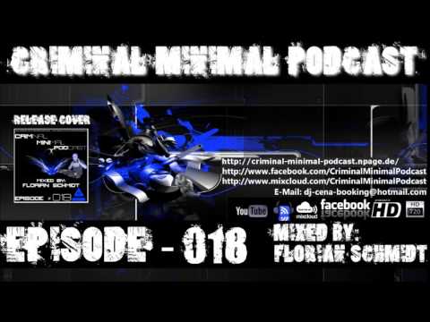 Criminal Minimal Podcast #018   mixed by Florian Schmidt incl  Download Link
