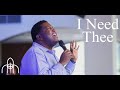 I Need Thee Song By Dr E Dewey Smith
