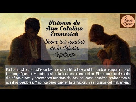 Visiones de Ana Catalina Emmerick - Perdona nuestras DEUDAS