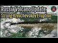 Russia Volcano Update Strong Klyuchevskoy Eruption Growing Lava Fields