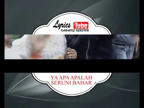 Lagu Karaoke SERUNI BAHAR - YA APA APALAH (DANGDUT)
