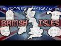 The Complete History Of The British Isles Summarized