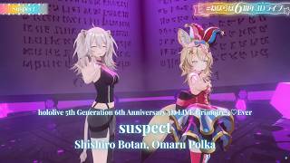 Shishiro Botan, Omaru Polka ♬suspect - hololive IDOL PROJECT @ねぽらぼ6周年記念LIVE