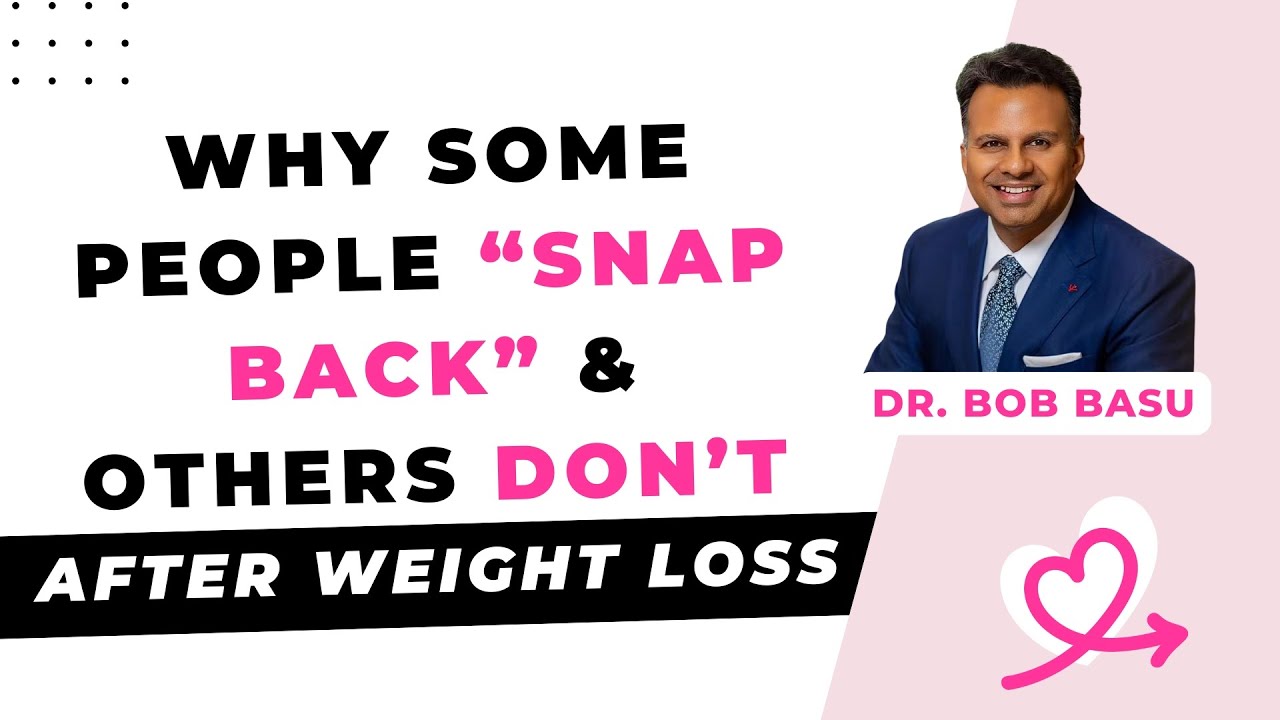 Why some people “snap back” after losing weight & others don’t [Bob Basu, MD, Houston]