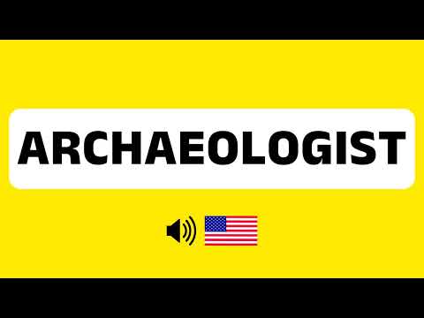 How to Pronounce Archaeologist (Correctly) + Real Life Examples