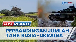 Konflik Rusia-Ukraina Masih Menggila, Ini Jumlah Tank yang Tersisa Milik Rusia dan Ukraina
