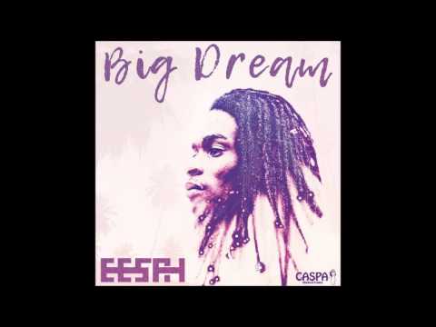 Eesah - Big Dream (2017 By CASPA Productions)