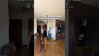 Fui trolar meu namorado com a cesta da YSL, e ele fez isso…
