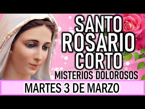 Santo Rosario Corto de hoy Martes 3 de Marzo 🌵 Misterios Dolorosos🌵 Rosario a la Virgen María🌵