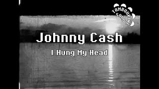 Johnny Cash - I Hung My Head (Karaoke)