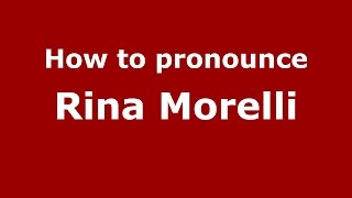 How to pronounce Rina Morelli