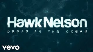 Hawk Nelson - Drops In the Ocean (Official Lyric Video)