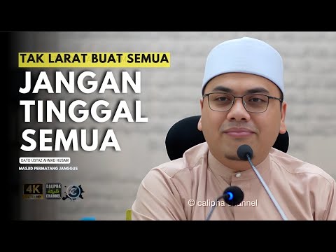 DATO USTAZ HUSAM - TAK LARAT BUAT SEMUA JANGAN TINGGAL SEMUA