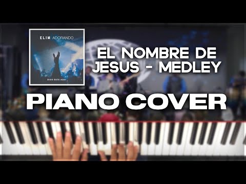 El Nombre de Jesus (Medley) - Elim Adorando - Piano Cover 