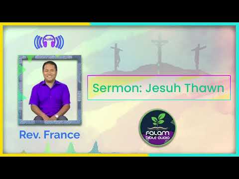 Rev. France - Sermon: Jesuh Thawn
