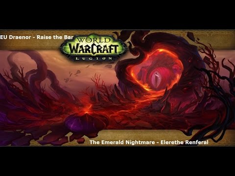 EU Draenor -  Raise the Bar - The Emerald Nightmare - Elerethe Renferal Normal
