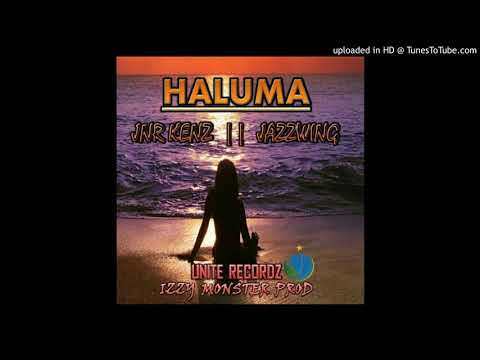 Haluma (2018)_Jnr Kenz ft JazzWing_Unite Recordz_Izzy Monter Prod