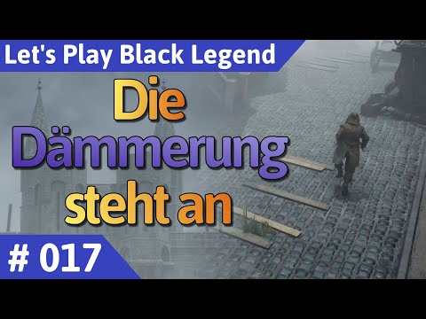 Black Legend deutsch Teil 17 - Die Dämmerung steht an Let's Play