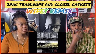 2Pac - (TearDrops And Closed Caskets) [Reaction]  Wifey Remix🙌🏾💜 Must watch!👀