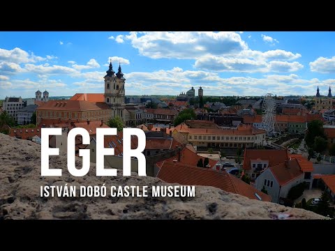 Eger Castle: A Symbol of Hungarian History - Dobó István Vármúzeum