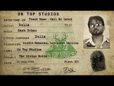 CALL ME LATER - Dulla (OFFICIAL VIDEO) Shah Rehan | Latest Punjabi Songs 2025