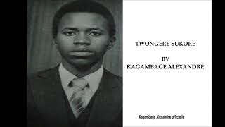 TWONGERE DUKORE BY KAGAMBAGE ALEXANDRE