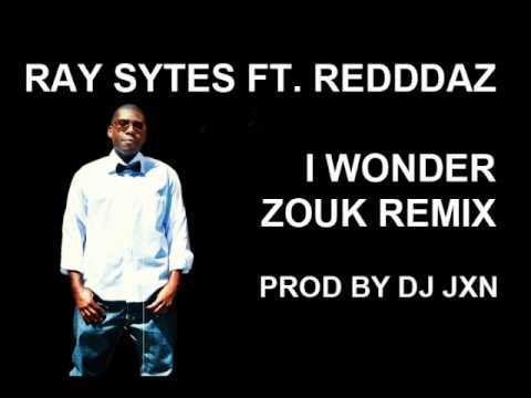 Ray Sytes ft.Redddaz I wonder Zouk Remix (Beat by JXN)