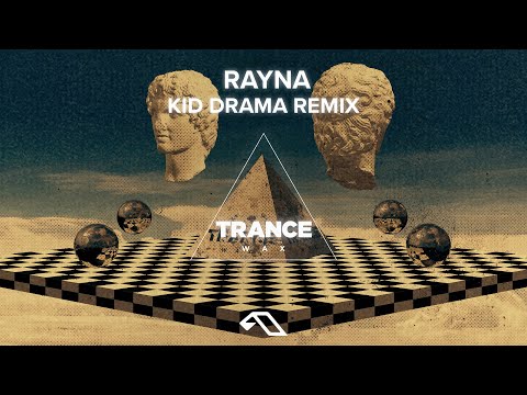 Trance Wax - Rayna (Kid Drama Remix)