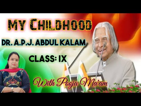 My Childhood | Dr. A. P. J. Abdul Kalam| Class: IX| Detailed Explanation| Pooja Sharma