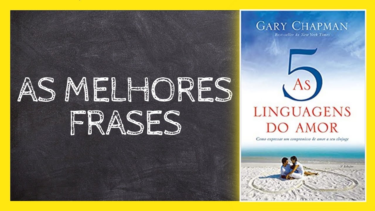Frases marcantes do livro “As 5 Linguagens do Amor” (Gary Chapman) I Como ter um casamento melhor