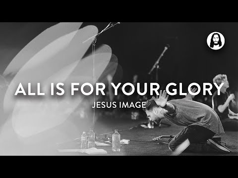 All Is For Your Glory