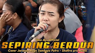Download lagu GEA AYU SEPIRING BERDUA TERBARU‼️ COVER JARANAN Rogo Samboyo Putro 2023 mp3