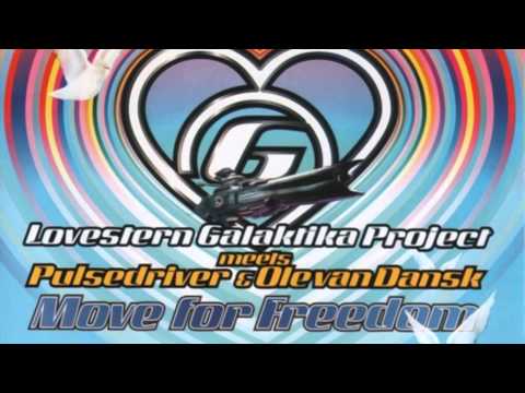 Lovestern Galaktika Project Meets Pulsedriver & Ole Van Dansk - Move For Freedom (Single Version)