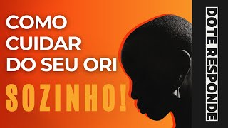 DOTÉ RESPONDE - Como cultuar seu ORI sozinho.