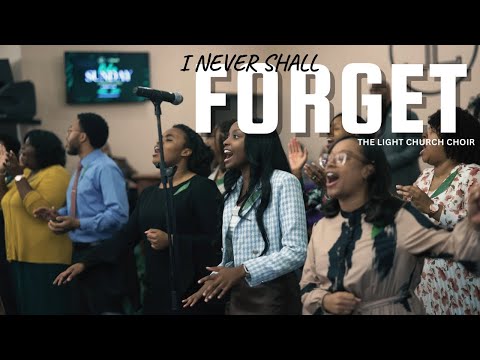 🎶 “I Never Shall Forget” | The Light Church Choir