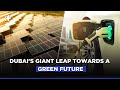 Dubai S Giant Leap Towards A Green Future